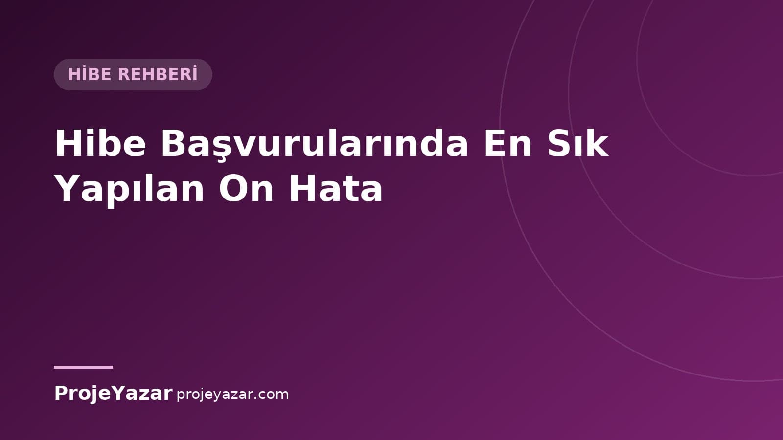 Hibe başvurularında sık yapılan hatalar