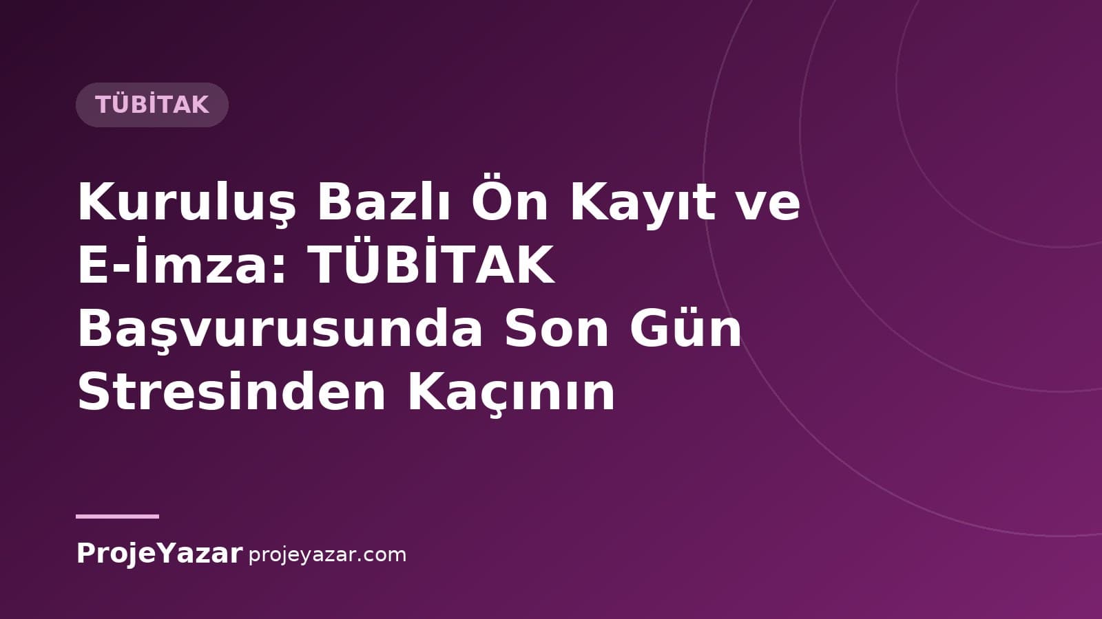 TÜBİTAK kuruluş bazlı ön kayıt süreci